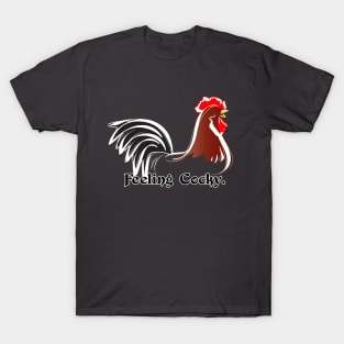 Feeling Cocky. T-Shirt